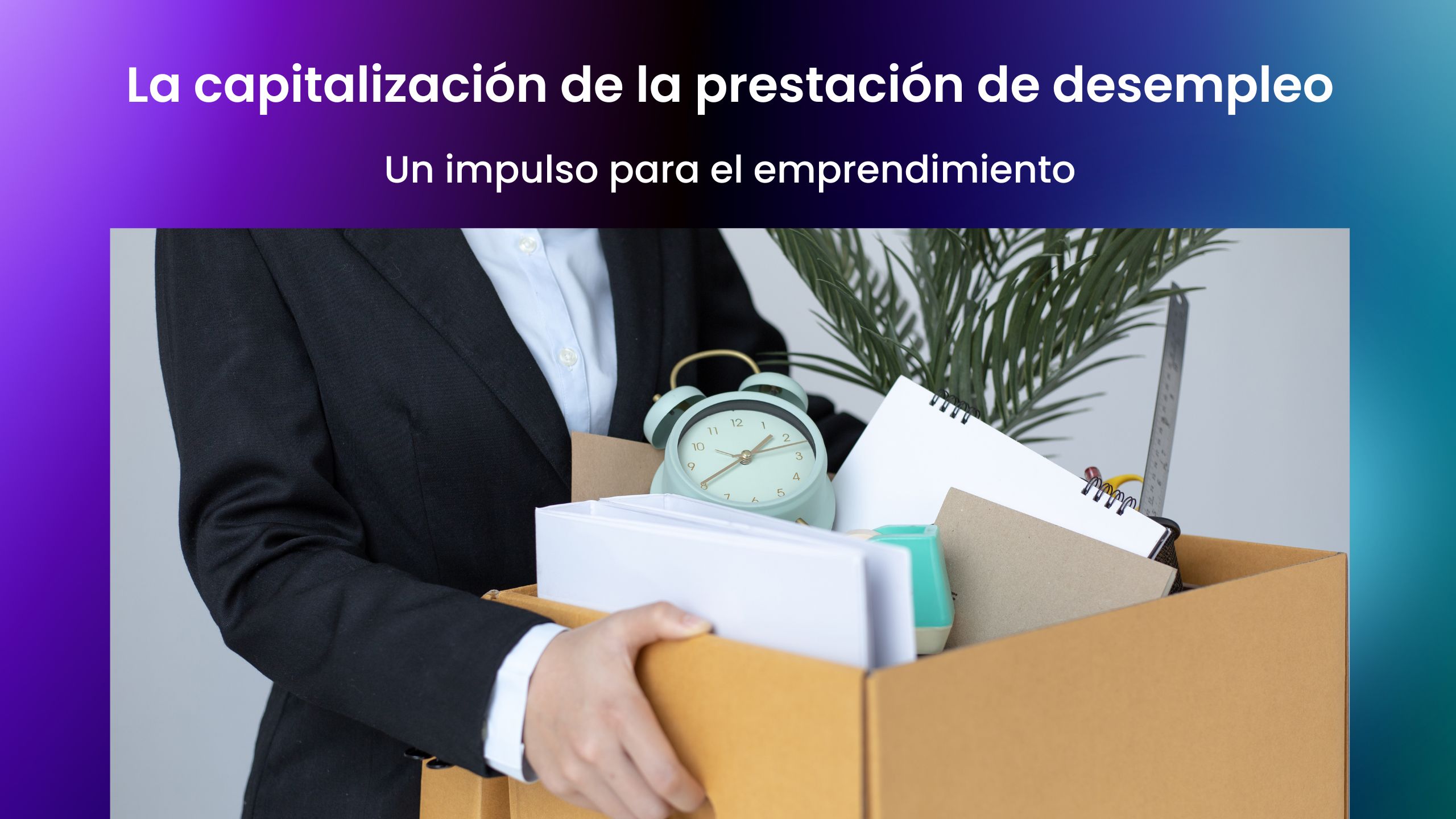 La capitalización de la prestación de desempleo en España: un impulso para el emprendimiento