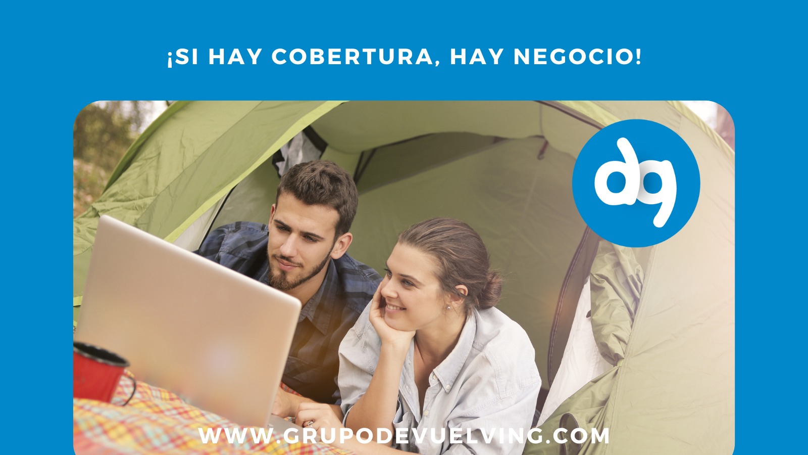 SI HAY COBERTURA, HAY NEGOCIO. EL BENEFICIO PRINCIPAL DE DEVUELVING.