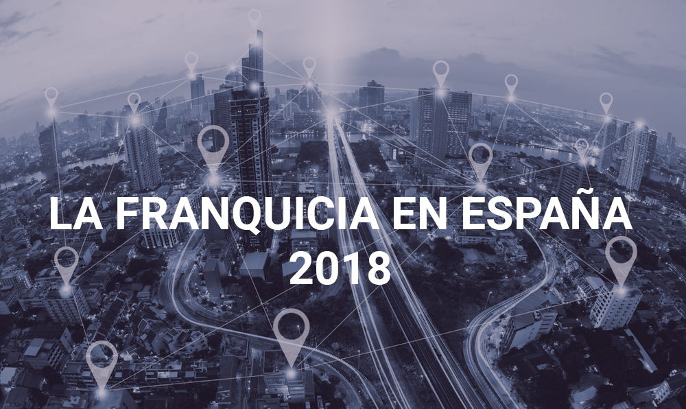 LA FRANQUICIA EN ESPAÑA 2018