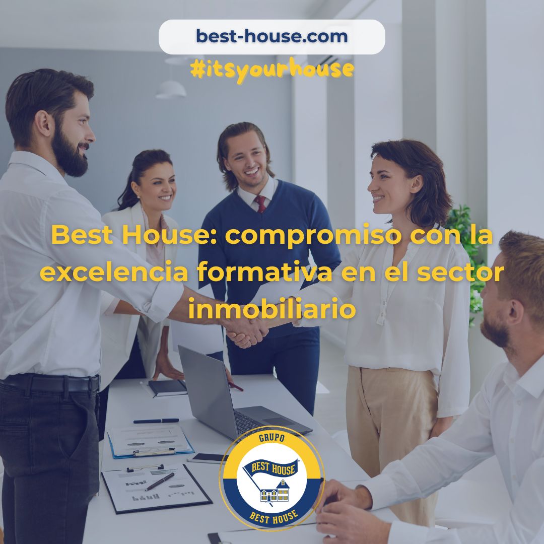 Best House: compromiso con la excelencia formativa en el sector inmobiliario.