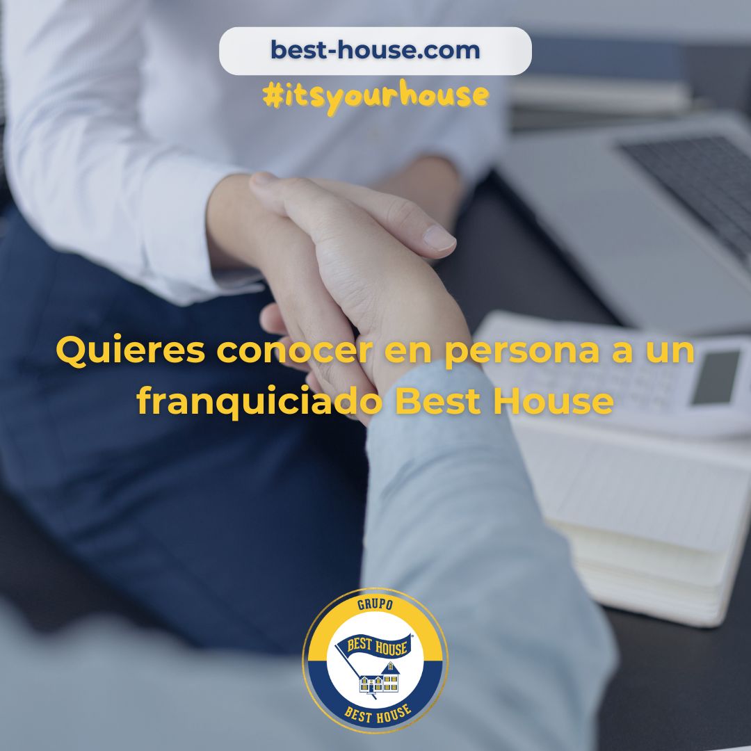 ¿Quieres conocer en persona a un franquiciado Best House?